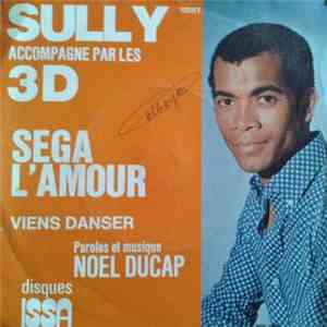 Sully & Les 3 D - Séga L'Amour / Viens Danser