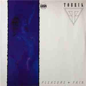 Tobruk - Pleasure + Pain