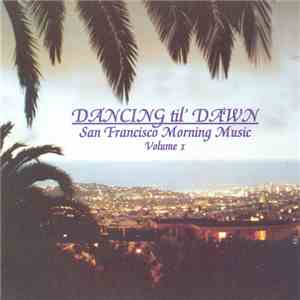 Various - Dancing Til' Dawn - San Francisco Morning Music Volume I