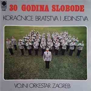 Vojni Orkestar Zagreb - 30 Godina Slobode - Koračnice Bratstva I Jedinstva