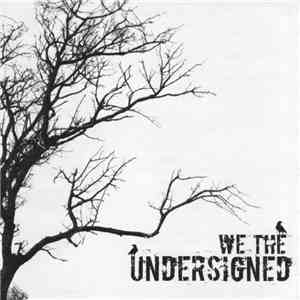 We, The Undersigned - We , The Undersigned