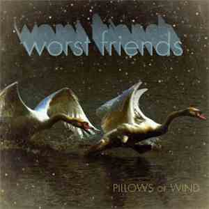 Worst Friends - Pillows Of Wind