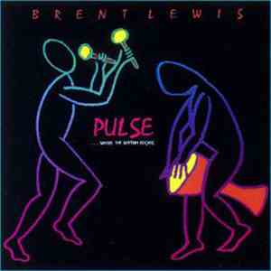 Brent Lewis - Pulse ... Where The Rhythm Begins