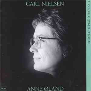 Carl Nielsen - Anne Øland - Complete Piano Works 2
