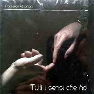 Francesco Rizzomani - Tutti I Sensi Che Ho