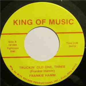Frankie Hamm - Truckin' Old One, Three / Don't Come Knockin'