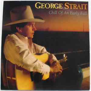 George Strait - Chill Of An Early Fall