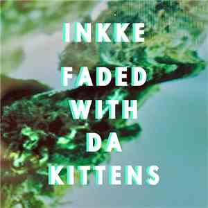 Inkke - Faded With Da Kittens