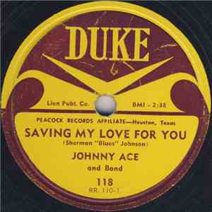 Johnny Ace And Band / Johnny Ace And Willie Mae Thornton - Saving My Love For You / Yes, Baby