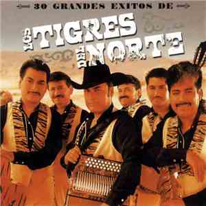 Los Tigres Del Norte - 30 Grandes Exitos De