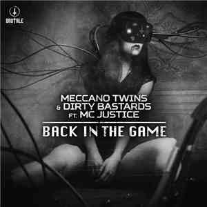 Meccano Twins & Dirty Bastards  Ft. MC Justice - Back In The Game