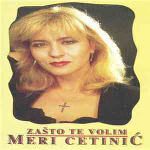 Meri Cetinić - Zašto Te Volim