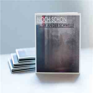 Noch:Schon - Noch:Schon - Musik an der Schwelle