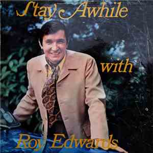 Roy Edwards  - Stay Awhile With Roy Edwards