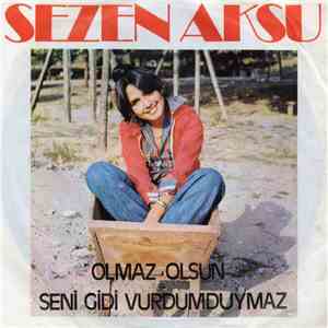 Sezen Aksu - Olmaz Olsun / Seni Gidi Vurdumduymaz