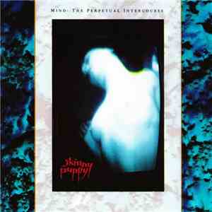 Skinny Puppy - Mind: The Perpetual Intercourse