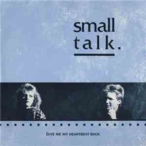Small Talk - Give Me My Heartbeat Back