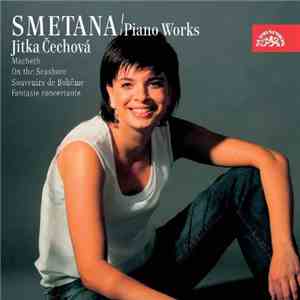 Smetana, Jitka Čechová  - Piano Works / Macbeth, On The Seashore, Souvenirs ...