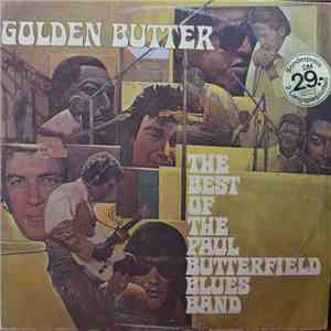 The Paul Butterfield Blues Band - Golden Butter, The Best Of The Paul Butterfield Blues Band