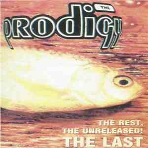 The Prodigy - The Rest, The Unreleased! The Last