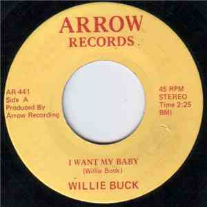 Willie Buck - I Want My Baby / Doing Good And Bad At The Same Time