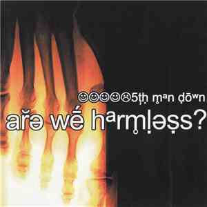 5th Man Down - Are We Harmless?