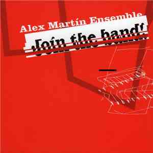 Alex Martin Ensemble - Join The Band!
