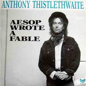 Anthony Thistlethwaite - Aesop Wrote A Fable