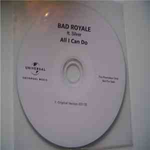 Bad Royale Ft. Silver  - All I Can Do