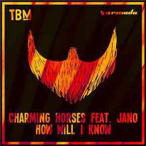 Charming Horses Feat. Jano  - How Will I Know