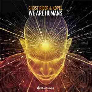 Ghost Rider  & Kopel - We Are Humans