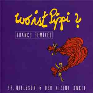 Hr. Nielsson & Der Kleine Onkel - Wo Ist Pippi? (Trance Remixes)