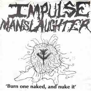 Impulse Manslaughter - Burn One Naked, And Nuke It