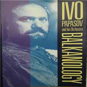 Ivo Papasov And His Orchestra - Balkanology