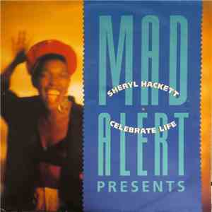 Mad-Alert Presents Sheryl Hackett - Celebrate Life
