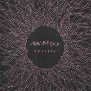 Man Ray Sky - Vessels