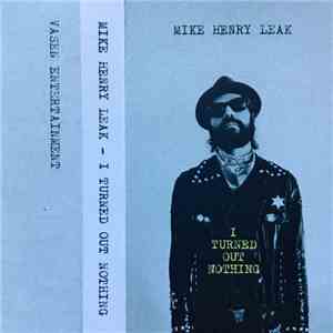 Mike Henry Leak - I Turned Out Nothing