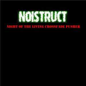 Noistruct - Night Of The Living Crossfade Pusher