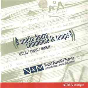 Oesterle · Provost · Tremblay · Nouvel Ensemble Moderne / Lorraine Vaillancourt - À Quelle Heure Commence Le Temps?