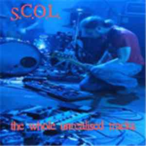 S.C.O.L - The Whole Unrealised Tracks