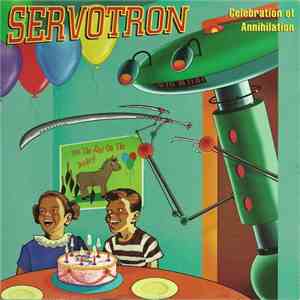 Servotron - Celebration Of Annihilation