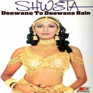 Shweta - Deewane To Deewane Hain