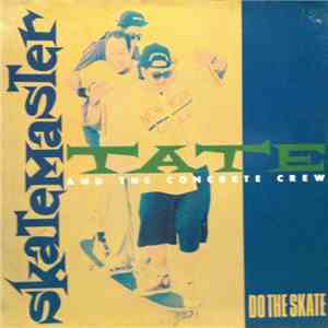 Skatemaster Tate And The Concrete Crew - Do The Skate