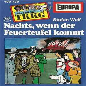 Stefan Wolf - TKKG  12 - Nachts, Wenn Der Feuerteufel Kommt