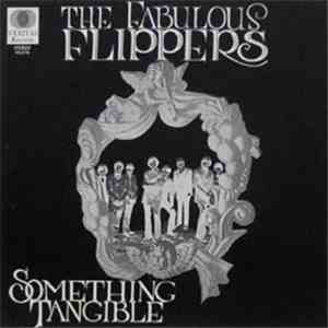 The Fabulous Flippers - Something Tangible