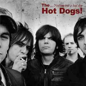 The Hot Dogs! - Nothing But A Bad Day