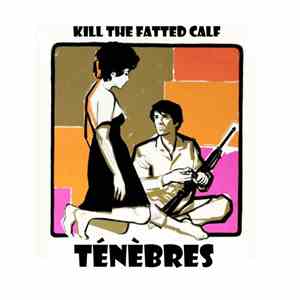 Ténèbres - Kill The Fatted Calf