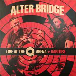 Alter Bridge - Live At The O2 Arena + Rarities