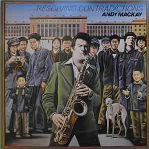 Andy Mackay - Resolving Contradictions