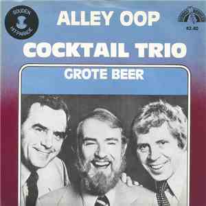 Cocktail Trio - Alley Oop / Grote Beer